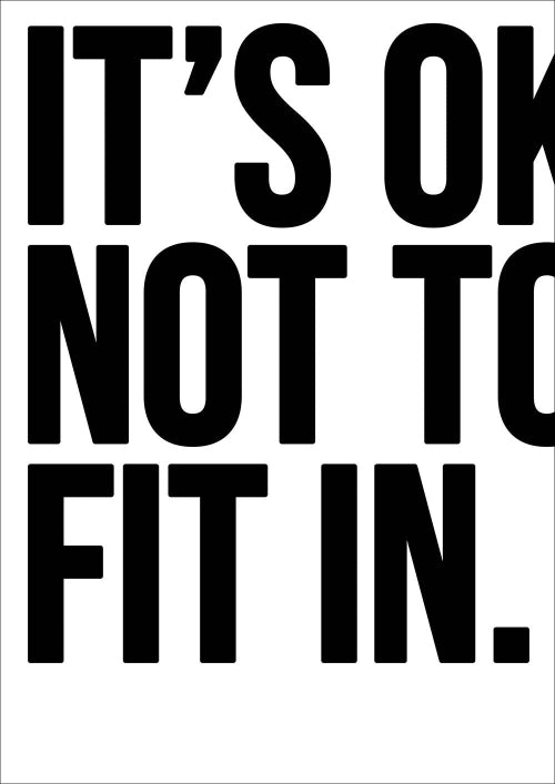 It's ok not to fit in