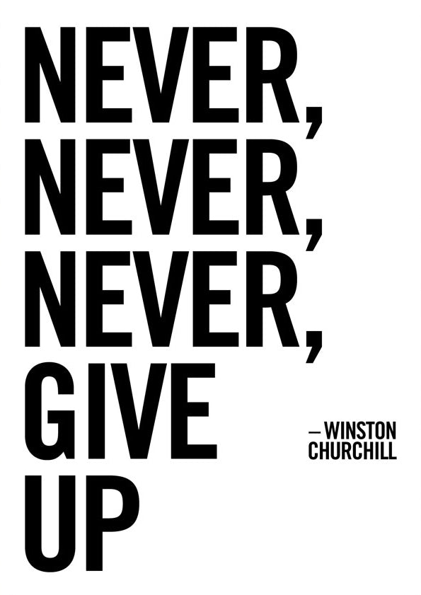 Never, Never, Never Give Up