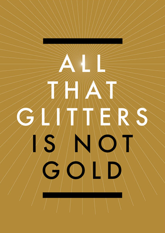 All the glitters is not gold