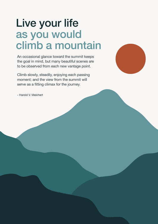 Live your life as you would climb a mountain - Hiking Quote Poster