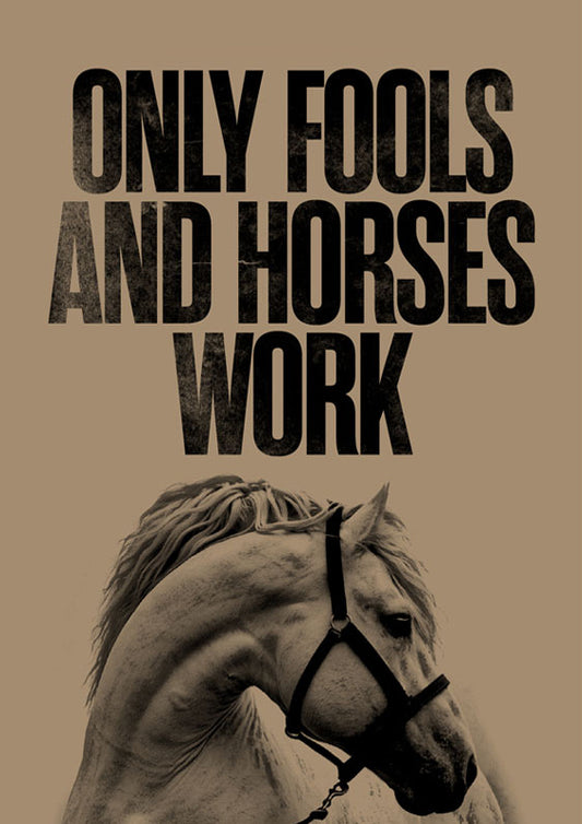 Only fools and horses work